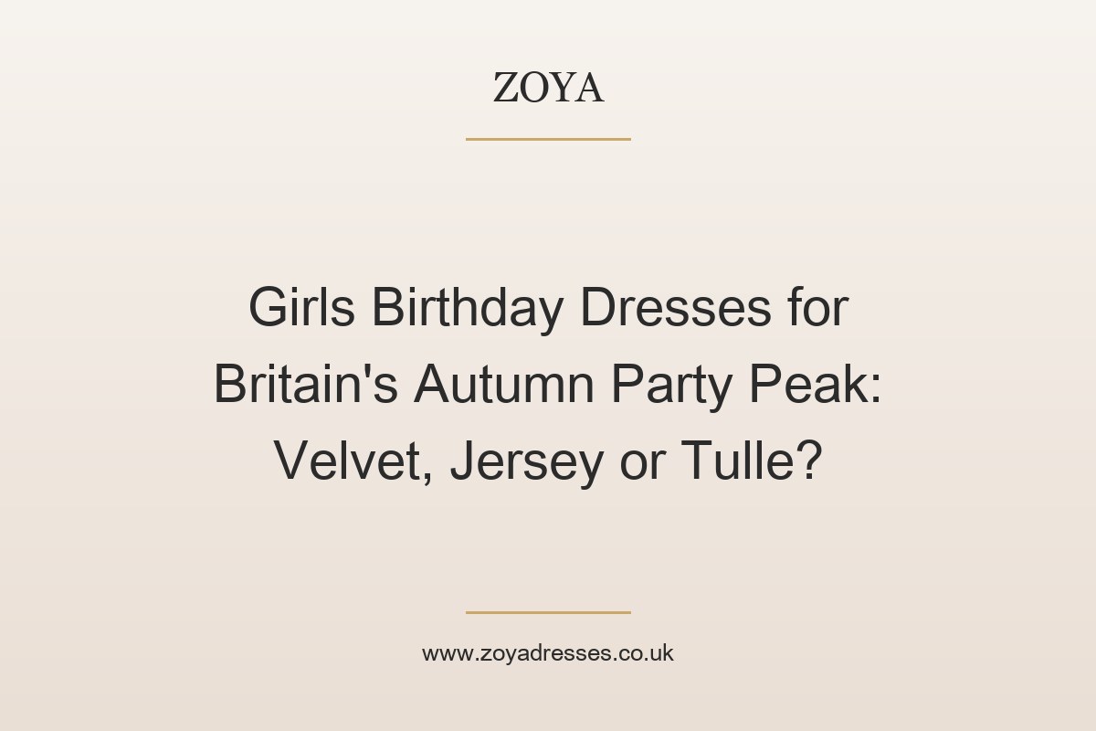 Girls Birthday Dresses for Britain's Autumn Party Peak: Velvet, Jersey or Tulle?